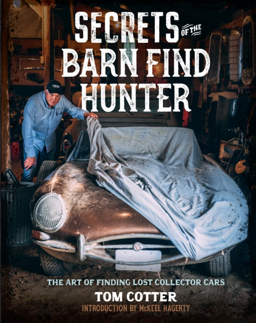 Book cover of: Secrets of the Barn Find Hunter. By: Tom Cotter