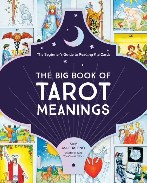 Big Book of Tarot Meanings, The Beginner's Guide to Reading the Cards 9780760373057 Sam Magdaleno