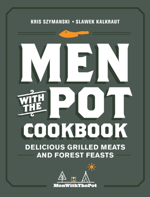 Book cover of: Men with the Pot Cookbook. By: Kris Szymanski