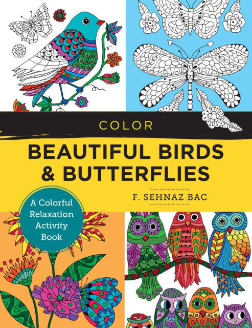 Book cover of: Color Beautiful Birds and Butterflies. By: Bac, F. Sehnaz