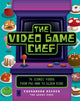 Book cover of: Video Game Chef. By: Cassandra Reeder
