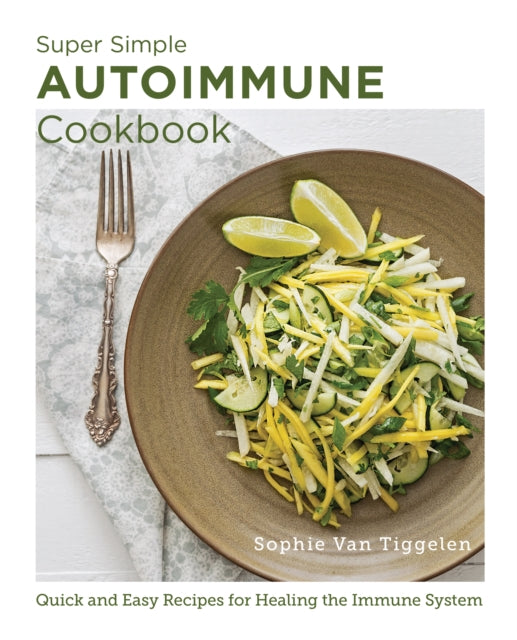 Book cover of: Super Simple Autoimmune Cookbook. By: Sophie Van Tiggelen