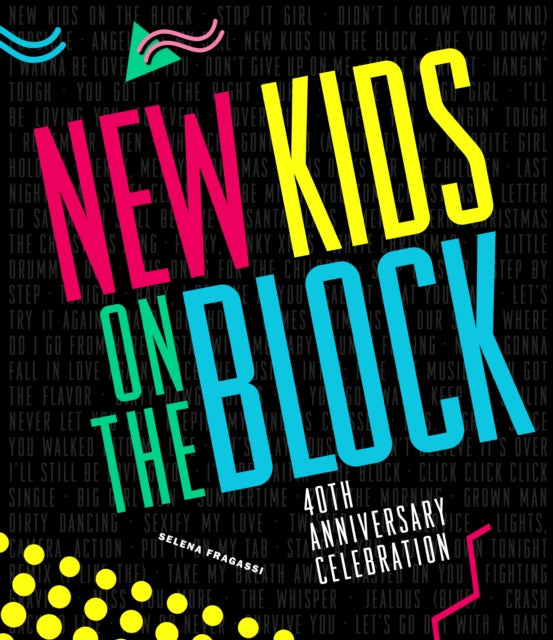 Book cover of: New Kids on the Block 40th Anniversary Celebration. By: Selena Fragassi