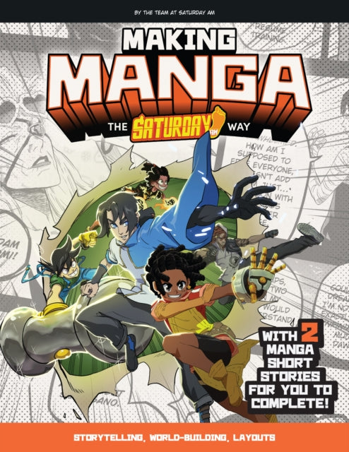 Making Manga, The Saturday AM Way - Storytelling, World-Building, Layouts - With Two Manga Short Stories for You to Complete! 9780760389928 Saturday AM
