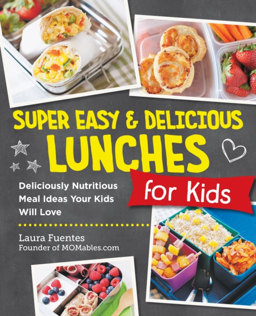 Book cover of: Super Easy and Delicious Lunches for Kids