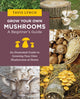Book cover of: Grow Your Own Mushrooms: A Beginner's Guide. By: Tavis Lynch