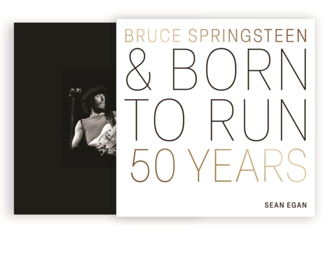 Bruce Springsteen and Born to Run, 50 Years 9780760391730 Sean Egan