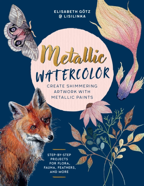 Book cover of: Metallic Watercolor. By: Elisabeth Götz