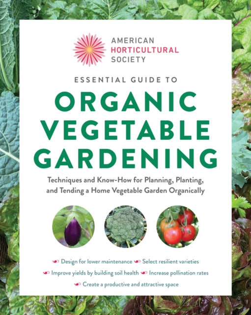 Book cover of: American Horticultural Society Essential Guide to Organic Vegetable Gardening. By: American Horticultural Society