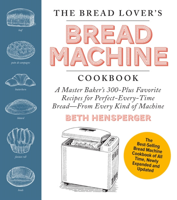 Book cover of: Bread Lover's Bread Machine Cookbook, Newly Expanded and Updated. By: Beth Hensperger