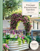 Vintage Farmhouse Garden, Your Guide to Creating a Vintage-Inspired Outdoor Space 9780760395134 Rhonda Kaiser