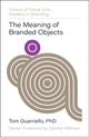 Meaning of Branded Objects, Why Some Things Matter More Than Others 9780760395196 Tom Guarriello