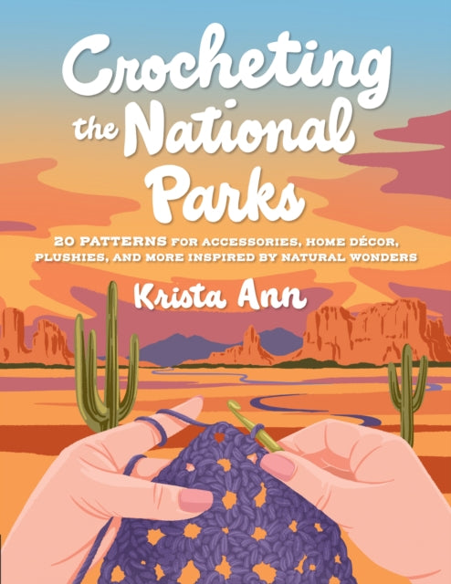 Book cover of: Crocheting the National Parks. By: Krista Ann