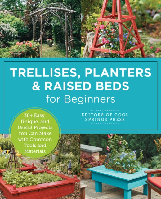 Book cover of: Trellises, Planters & Raised Beds for Beginners. By: Editors of Cool Springs Press