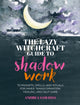 Lazy Witchcraft Guide to Shadow Work