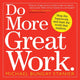Book cover of: Do More Great Work. By: Michael Bungay Stanier