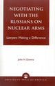 Book cover of: Negotiating with the Russians on Nuclear Arms