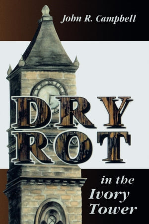 Dry Rot in the Ivory Tower