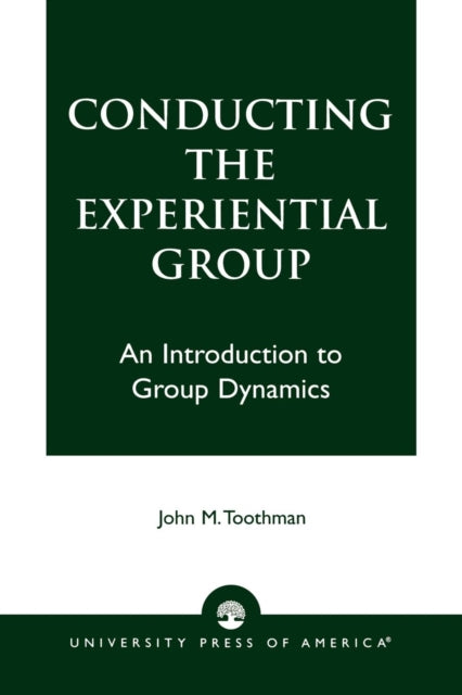 Book cover of: Conducting the Experiential Group. By: John M. Toothman