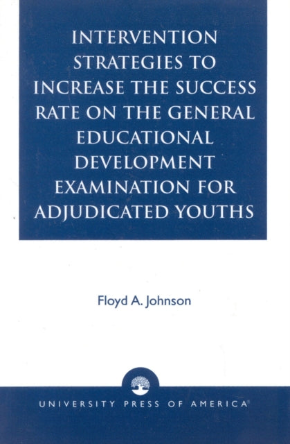 Book cover of: Intervention Strategies to Increase the Success Rate on the General Educational Development Examination for Adjudicated Youths