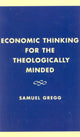 Book cover of: Economic Thinking for the Theologically Minded