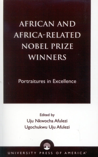 Book cover of: African and Africa-Related Nobel Prize Winners. By: Afulezi Ugochukwu Uju