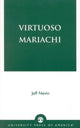 Book cover of: Virtuoso Mariachi. By: Jeff Nevin