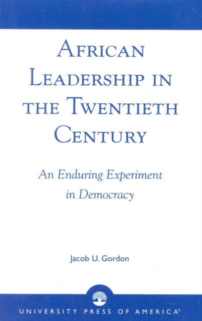 Book cover of: African Leadership in the Twentieth Century. By: Jacob U. Gordon