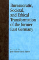 Book cover of: Bureaucratic, Societal, and Ethical Transformation of the Former East Germany