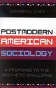 Book cover of: Postmodern American Sociology. By: Jongryul Choi