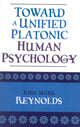 Book cover of: Toward a Unified Platonic Human Psychology. By: John Mark Reynolds