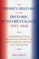 Book cover of: Hidden History of the Historic Fundamentalists, 1933-1948