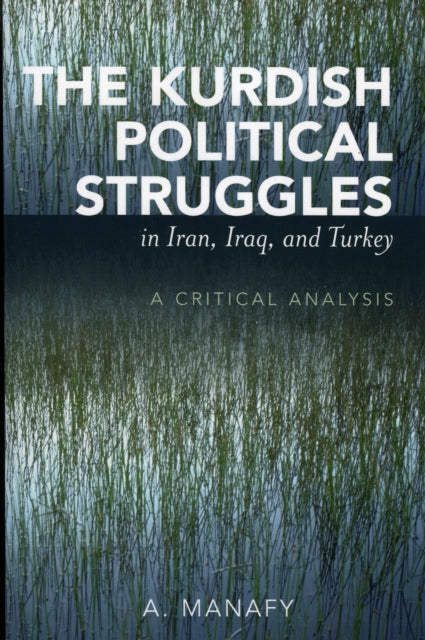 Book cover of: Kurdish Political Struggles in Iran, Iraq, and Turkey. By: A. Manafy