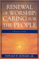 Book cover of: Renewal of Worship: Caring for the People. By: Jr., Donald W. Howard
