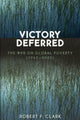 Book cover of: Victory Deferred. By: Robert F. Clark