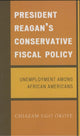 Book cover of: President Reagan's Conservative Fiscal Policy. By: Chiazam Ugo Okoye