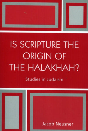 Is Scripture the Origin of the Halakhah?
