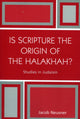 Book cover of: Is Scripture the Origin of the Halakhah?. By: Jacob Neusner