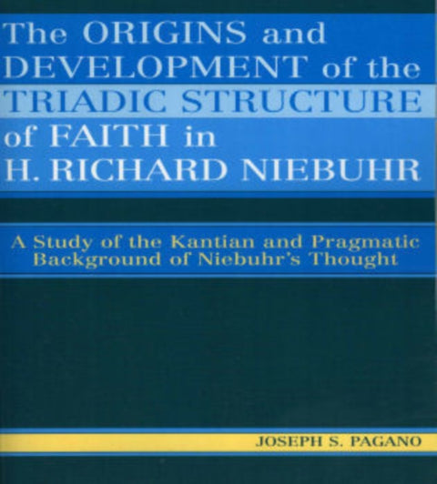 The Origins and Development of the Triadic Structure of Faith in H. Richard Niebuhr
