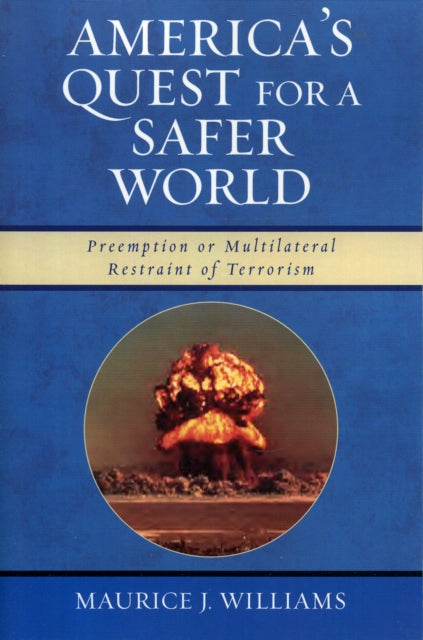 Book cover of: America's Quest for A Safer World. By: Maurice J. Williams