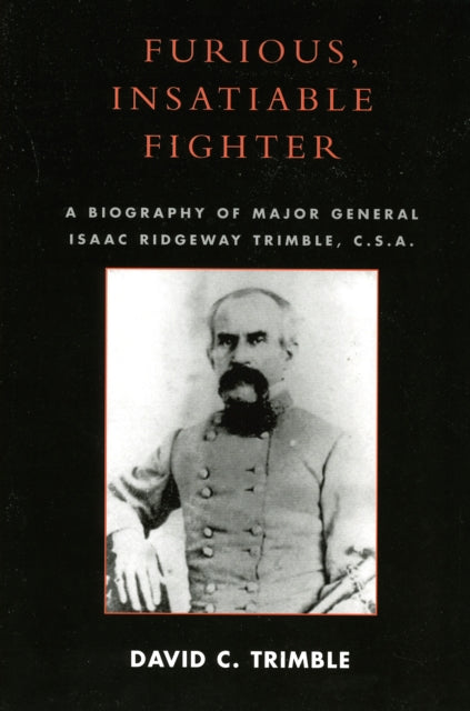 Book cover of: Furious, Insatiable Fighter. By: David C. Trimble