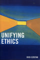 Book cover of: Unifying Ethics. By: Rick Szostak