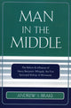 Book cover of: Man in the Middle. By: Andrew S. Brake