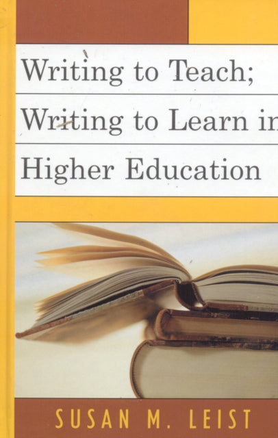 Book cover of: Writing to Teach; Writing to Learn in Higher Education. By: Susan M. Leist