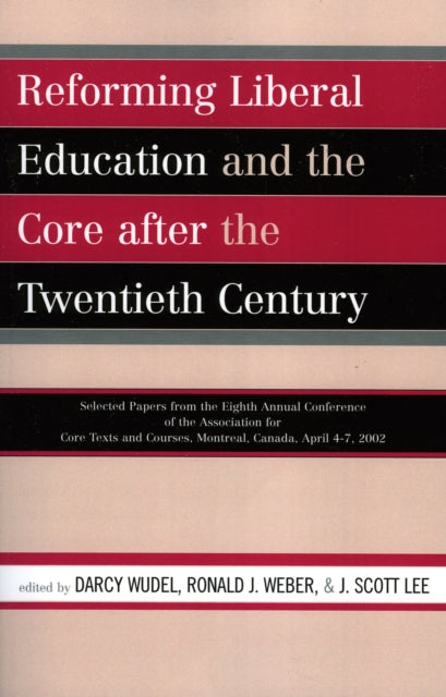 Reforming Liberal Education and the Core after the Twentieth Century