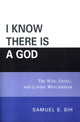 Book cover of: I Know There Is a God. By: Samuel S. Sih