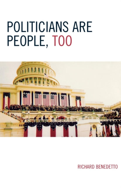 Book cover of: Politicians Are People, Too. By: Richard Benedetto