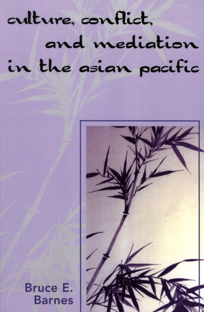 Book cover of: Culture, Conflict, and Mediation in the Asian Pacific. By: Bruce E. Barnes