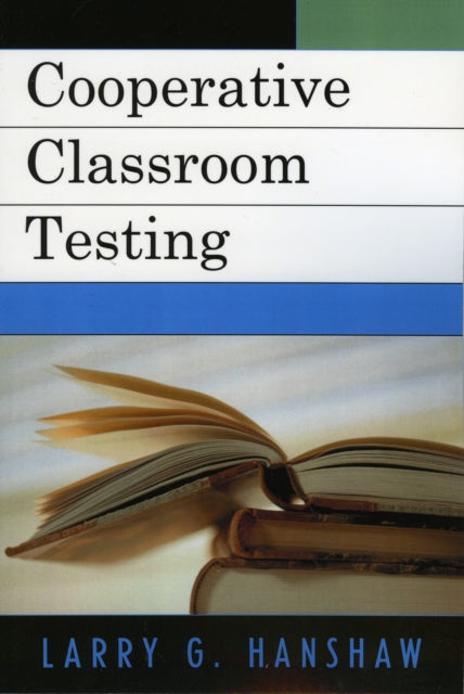 Book cover of: Cooperative Classroom Testing. By: Larry G. Hanshaw