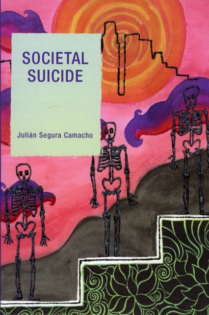 Book cover of: Societal Suicide. By: Julin Segura Camacho, Julian Segura Camacho